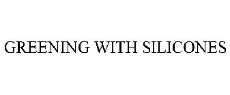 GREENING WITH SILICONES