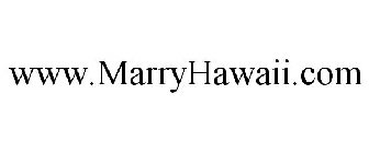 WWW.MARRYHAWAII.COM