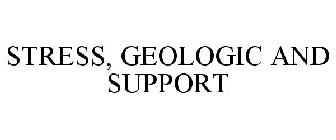 STRESS, GEOLOGIC AND SUPPORT