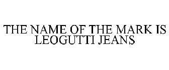 THE NAME OF THE MARK IS LEOGUTTI JEANS