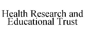 HEALTH RESEARCH AND EDUCATIONAL TRUST