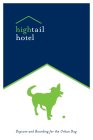 HIGHTAIL HOTEL DAYCARE AND BOARDING FOR THE URBAN DOG