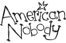 AMERICAN NOBODY