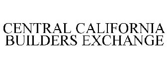 CENTRAL CALIFORNIA BUILDERS EXCHANGE