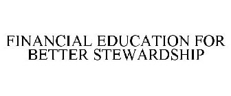 FINANCIAL EDUCATION FOR BETTER STEWARDSHIP