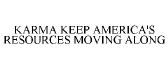 KARMA KEEP AMERICA'S RESOURCES MOVING ALONG