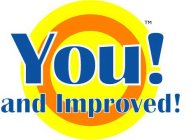 YOU! AND IMPROVED!