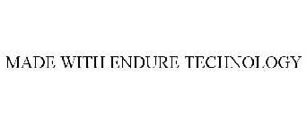 MADE WITH ENDURE TECHNOLOGY