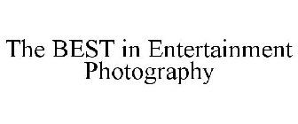 THE BEST IN ENTERTAINMENT PHOTOGRAPHY