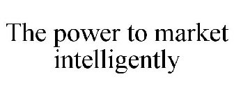 THE POWER TO MARKET INTELLIGENTLY