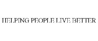HELPING PEOPLE LIVE BETTER