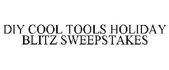 DIY COOL TOOLS HOLIDAY BLITZ SWEEPSTAKES