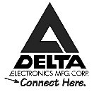 DELTA ELECTRONICS MFG. CORP. CONNECT HERE. A