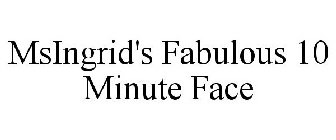 MSINGRID'S FABULOUS 10 MINUTE FACE