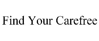 FIND YOUR CAREFREE