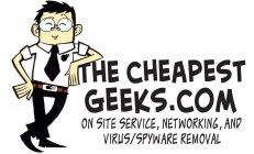 THE CHEAPEST GEEKS.COM ON SITE SERVICE, NETWORKING, AND VIRUS/ SPYWARE REMOVAL