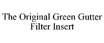 THE ORIGINAL GREEN GUTTER FILTER INSERT