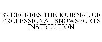 32 DEGREES THE JOURNAL OF PROFESSIONAL SNOWSPORTS INSTRUCTION