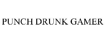 PUNCH DRUNK GAMER