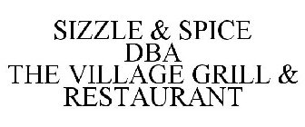 SIZZLE & SPICE DBA THE VILLAGE GRILL & RESTAURANT