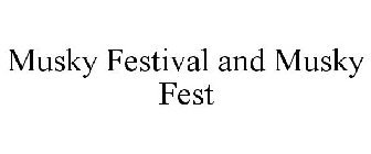 MUSKY FESTIVAL AND MUSKY FEST