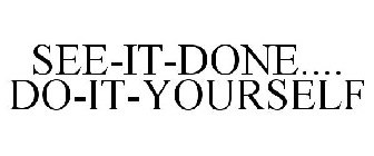 SEE-IT-DONE.... DO-IT-YOURSELF