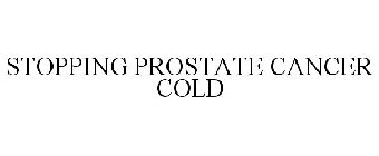 STOPPING PROSTATE CANCER COLD