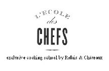 L'ECOLE DES CHEFS EXCLUSIVE COOKING SCHOOL BY RELAIS & CHATEAUX