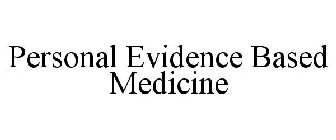 PERSONAL EVIDENCE BASED MEDICINE