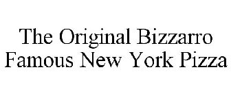 THE ORIGINAL BIZZARRO FAMOUS NEW YORK PIZZA