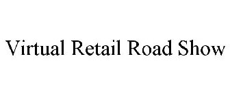 VIRTUAL RETAIL ROAD SHOW