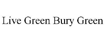 LIVE GREEN BURY GREEN