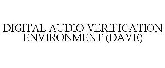 DIGITAL AUDIO VERIFICATION ENVIRONMENT (DAVE)