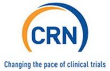 CRN CHANGING THE PACE OF CLINICAL TRIALS