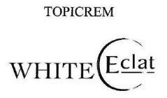 TOPICREM WHITE ECLAT