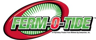FERM-O-TIDE TM A PROPRIETARY PRODUCT FROM MIDWEST AG ENTERPRISES, INC.