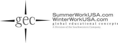 GEC SUMMERWORKUSA.COM WINTERWORKUSA.COM GLOBAL EDUCATIONAL CONCEPTS A DIVISION OF THE SOUTHWESTERN COMPANY.
