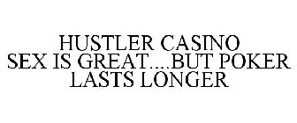 HUSTLER CASINO SEX IS GREAT....BUT POKER LASTS LONGER