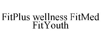 FITPLUS WELLNESS FITMED FITYOUTH