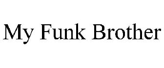 MY FUNK BROTHER