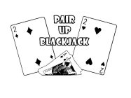 PAIR UP BLACKJACK