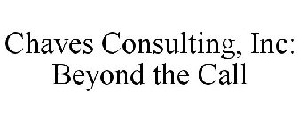 CHAVES CONSULTING, INC: BEYOND THE CALL