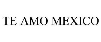 TE AMO MEXICO