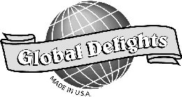 GLOBAL DELIGHTS MADE IN U.S.A.