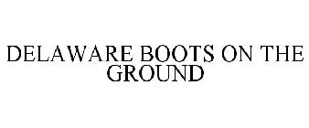 DELAWARE BOOTS ON THE GROUND