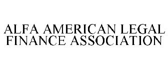 ALFA AMERICAN LEGAL FINANCE ASSOCIATION