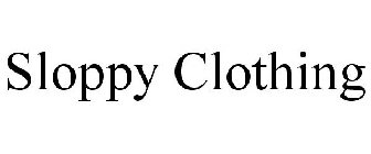 SLOPPY CLOTHING
