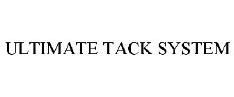 ULTIMATE TACK SYSTEM