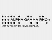 ALPHA GAMMA RHO NURTURE. GROW. GIVE. REPEAT.