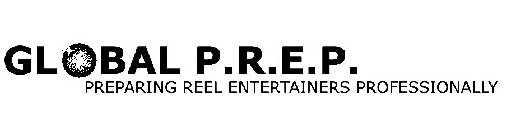 GLOBAL P.R.E.P. PREPARING REEL ENTERTAINERS PROFESSIONALLY